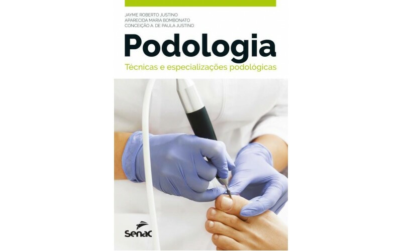 Livro PODOLOGIA: Técnicas e Especializações Podológicas